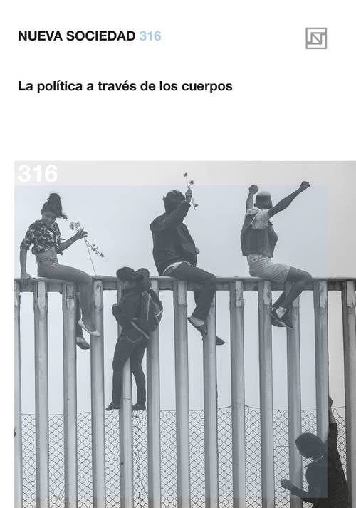 NUEVA SOCIEDAD 316 LA POLITICA A TRAVES DE LOS CUERPOS | VARIOS