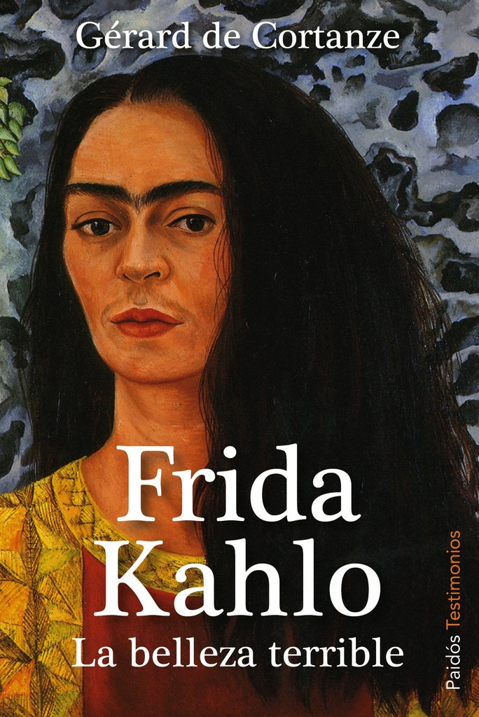 FRIDA KAHLO. LA BELLEZA TERRIBLE | GERARD DE CORTANZE