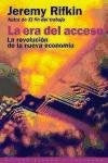 ERA DEL ACCESO, LA. LA REVOLUCION DE LA NUEVA ECONOMIA Rebaja 125 Bs. | JEREMY RIFKIN