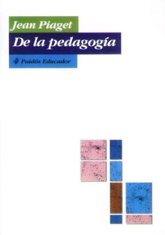 DE LA PEDAGOGIA | JEAN PIAGET