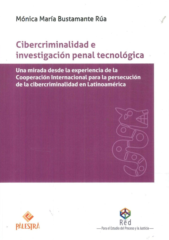 CIBERCRIMINALIDAD E INVESTIGACION PENAL TECNOLOGICA | MONICA BUSTAMANTE RUA