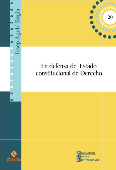 EN DEFENSA DEL ESTADO CONSTITUCIONAL DE DERECHO. | JOSEP AGUILO REGLA