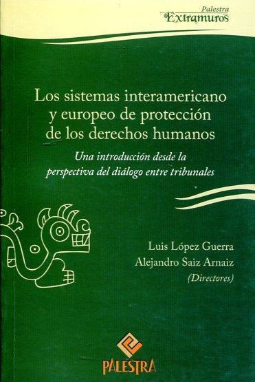 SISTEMAS INTERAMERICANO Y EUROPEO DE PROTECCION DE LOS DERECHOS HUMANOS, LOS. | SAIZ ARNAIZ, LOPEZ GUERRA