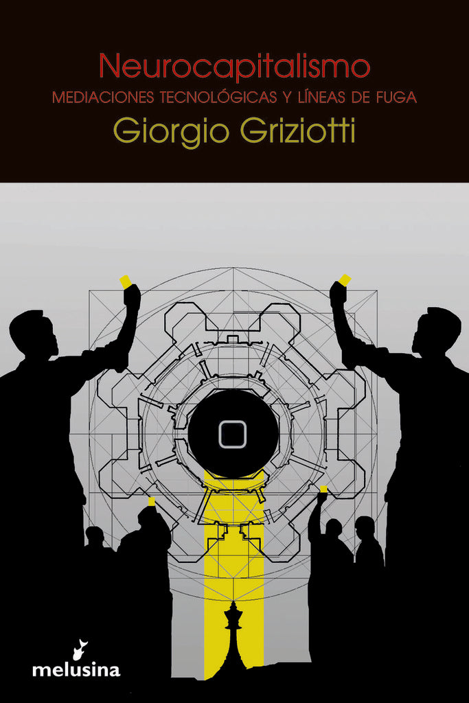 NEUROCAPITALISMO. MEDIACIONES TECNOLOGICAS Y LINEAS DE FUGA | GIORGIO GRIZIOTTI