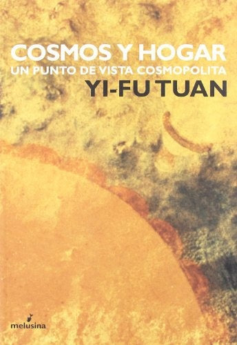 COSMOS Y HOGAR. UN PUNTO DE VISTA COSMOPOLITA Rebaja 125 Bs | YI-FU TUAN