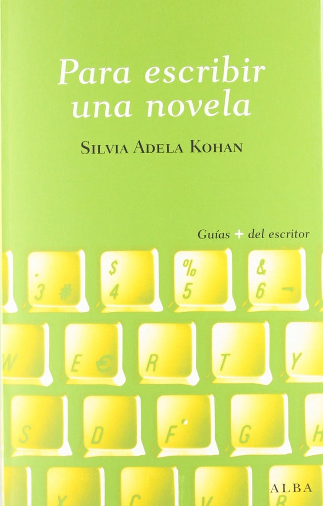 PARA ESCRIBIR UNA NOVELA | SILVIA ADELA KOHAN