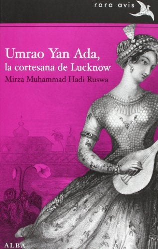 UMRAO YAN ADA, LA CORTESANA DE LUKNOW | MIRZA MUHAMMAD HADI RUSWA