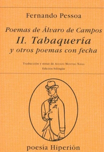POEMAS DE ALVARO DE CAMPOS. II. TABAQUERIA Y OTROS POEMAS CON FECHA | FERNANDO PESSOA