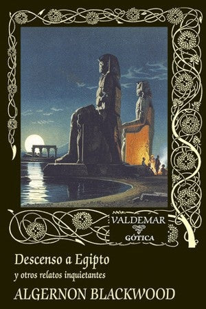 DESCENSO A EGIPTO Y OTROS RELATOS INQUIETANTES | ALGERNON BLACKWOOD