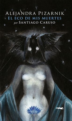 ECO DE MIS MUERTES, EL | ALEJANDRA PIZARNIK