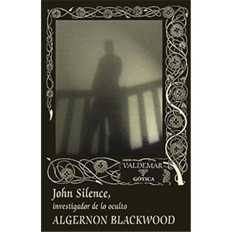 JOHN SILENCE: INVESTIGADOR DE LO OCULTO | ALGERNON BLACKWOOD