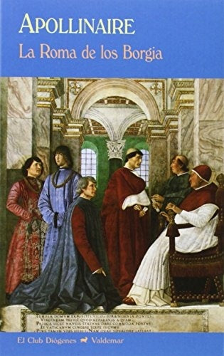ROMA DE LOS BORGIA, LA | GUILLAUME APOLLINAIRE
