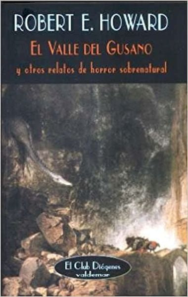 VALLE DEL GUSANO: Y OTROS RELATOS DE HORROR SOBRENATURAL, EL. | ROBERT HOWARD