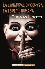 CONSPIRACION CONTRA LA ESPECIE HUMANA, LA | THOMAS LIGOTTI