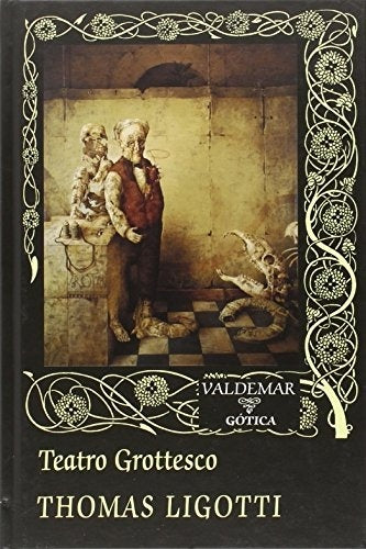 TEATRO GROTTESCO | THOMAS LIGOTTI