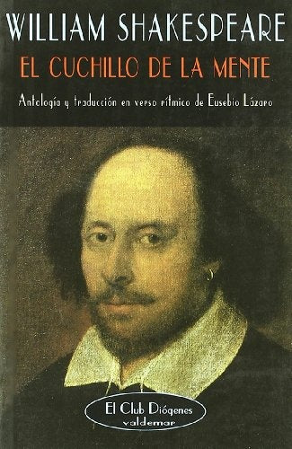 CUCHILLO DE LA MENTE, EL. ANTOLOGIA Y TRADUCCION EN VERSO RITMICO DE EUSEBIO LAZARO Rebaja 60 Bs. | WILLIAM SHAKESPEARE