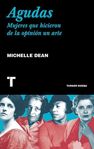 AGUDAS. MUJERES QUE HICIERON DE LA OPINION UN ARTE . REBAJA Bs. 180 | MICHELLE DEAN