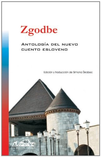 ZGODBE: ANTOLOGIA DEL NUEVO CUENTO ESLOVENO Rebaja 70 Bs | VARIOS