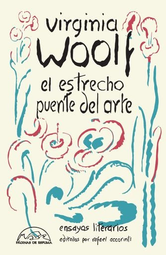 ESTRECHO PUENTE DEL ARTE, EL. ENSAYOS LITERARIOS. | VIRGINIA WOOLF