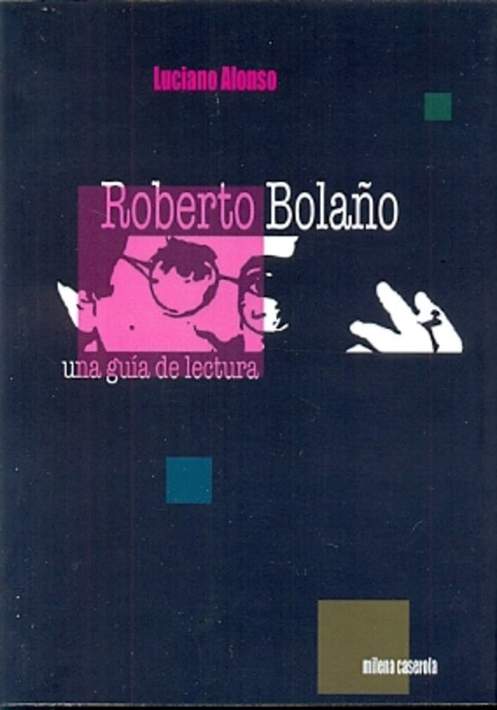 ROBERTO BOLAÑO. UNA GUIA DE LECTURA Rebaja 40 Bs. | LUCIANO ALONSO