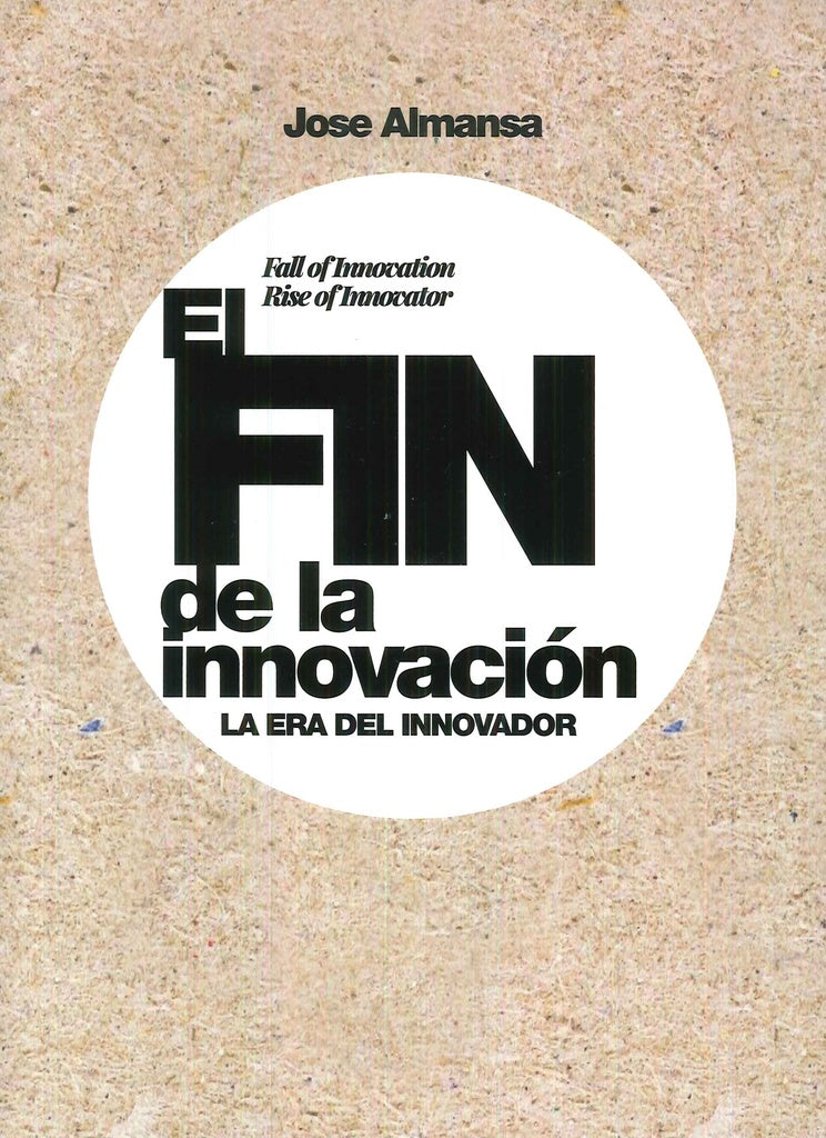 FIN DE LA INNOVACION. LA ERA DEL INNOVADOR Oferta 85 Bs | JOSE ALMANSA