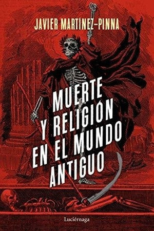 MUERTE Y RELIGION EN EL MUNDO ANTIGUO | JAVIER MARTINEZ-PINNA