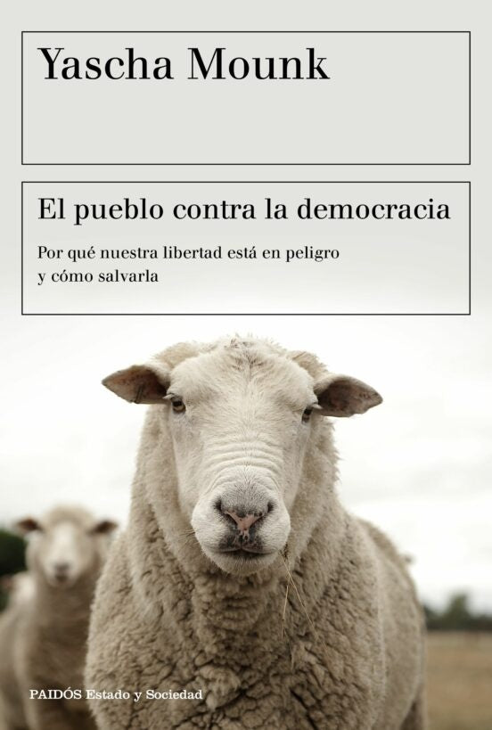 PUEBLO CONTRA LA DEMOCRACIA, EL. POR QUE NUESTRA LIBERTAD ESTA EN PELIGRO Y COMO SALVARLA . OFERTA B | YASCHA MOUNK