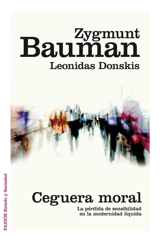 CEGUERA MORAL: LA PERDIDA DE SENSIBILIDAD EN LA MODERNIDAD LIQUIDA Rebaja 77 Bs. | ZYGMUNT BAUMAN