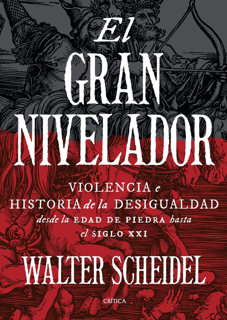 GRAN NIVELADOR, EL. VIOLENCIA E HISTORIA DESIGUALDAD DESDE EDAD PIEDRA HASTA S.XXI . REBAJA Bs. 280 | WALTER SCHEIDEL