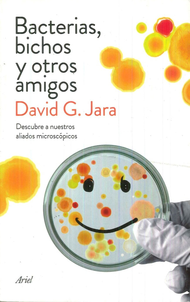 BACTERIAS, BICHOS Y OTROS AMIGOS. DESCUBRE A NUESTROS ALIADOS MICROSCOPICOS | DAVID JARA