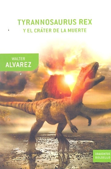 TYRANNOSAURUS REX Y EL CRATER DE LA MUERTE . OFERTA Bs. 65 | WALTER ALVAREZ