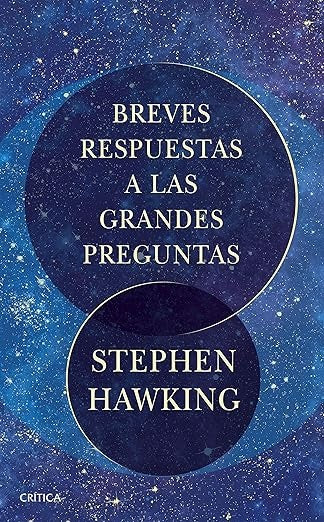 BREVES RESPUESTAS A LAS GRANDES PREGUNTAS | STEPHEN HAWKING
