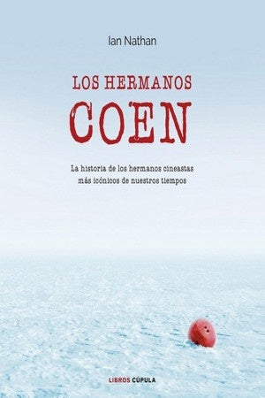 HERMANOS COEN: LA HISTORIA DE LOS HERMANOS CINEASTAS MAS ICONICOS DE NUESTROS TIEMPOS Rebaja 200 | IAN NATHAN