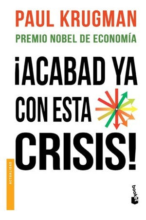 ACABAD YA CON ESTA CRISIS | PAUL KRUGMAN