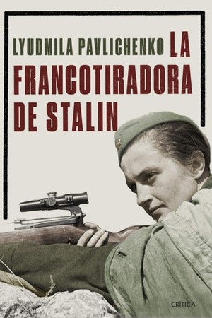 FRANCOTIRADORA DE STALIN, LA. | LYUDMILA PAVLICHENKO