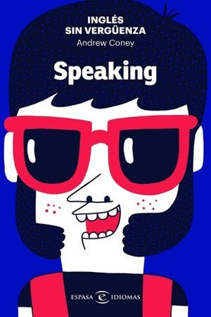 INGLES SIN VERGUENZA: SPEAKING | ESPASA