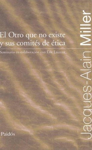 OTRO QUE NO EXISTE Y SUS COMITES DE ETICA | JACQUES ALAIN MILLER