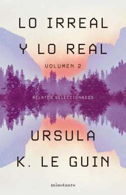 LO IRREAL Y LO REAL. TOMO 2 | URSULA K. LE GUIN