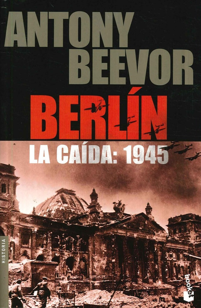 BERLIN. LA CAIDA: 1945 | ANTONY BEEVOR