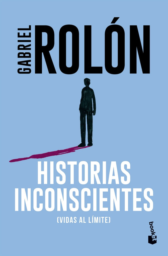 HISTORIAS INCONSCIENTES. VIDAS AL LIMITE | GABRIEL ROLON