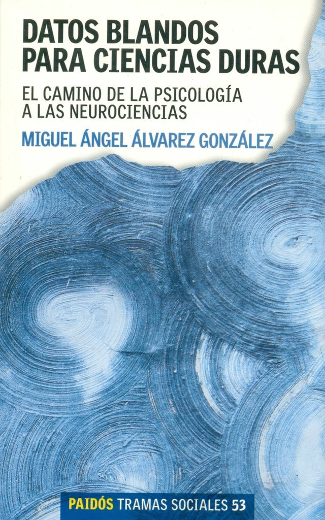DATOS BLANDOS PARA CIENCIAS DURAS. EL CAMINO DE LA PSICOLOGIA A LAS NEUROCIENCIAS . OFERTA Bs. 70 | MIGUEL ALVAREZ