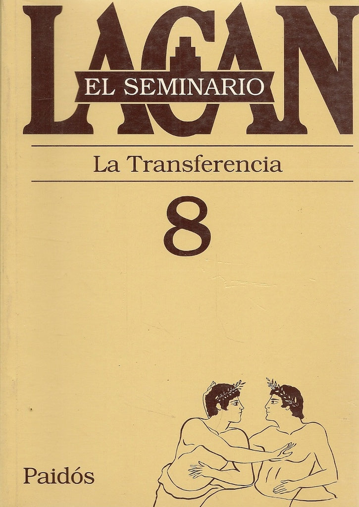 SEMINARIO, EL. 08. LA TRANSFERENCIA | JACQUES LACAN