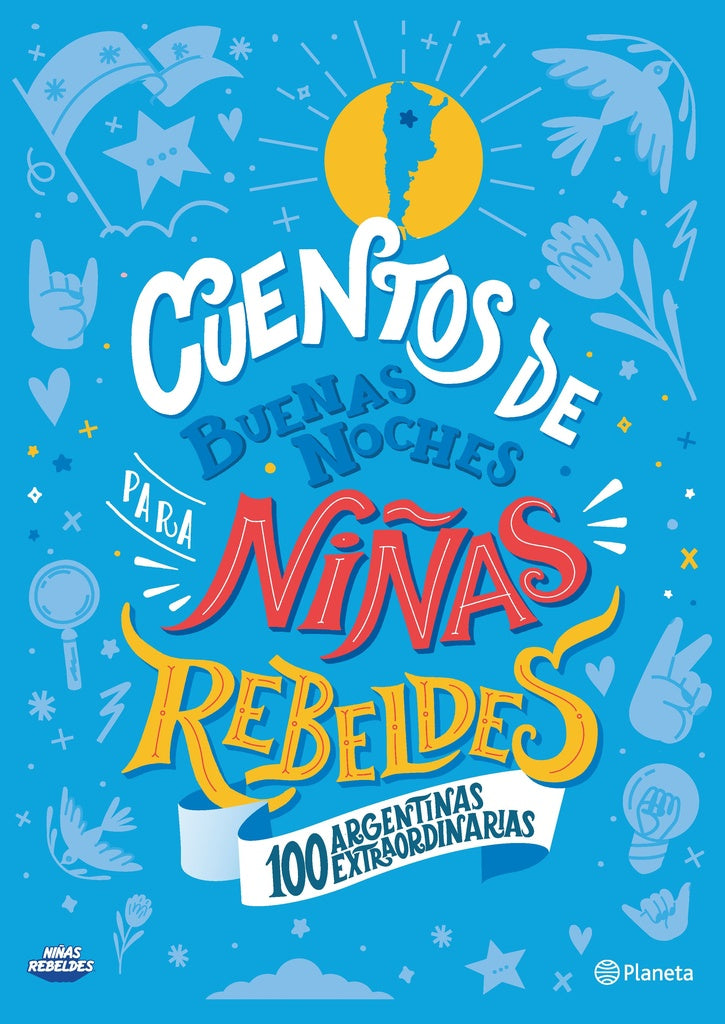 CUENTOS DE BUENAS NOCHES PARA NIÑAS REBELDES. 100 ARGENTINAS EXTRAORDINARIAS | VARIOS
