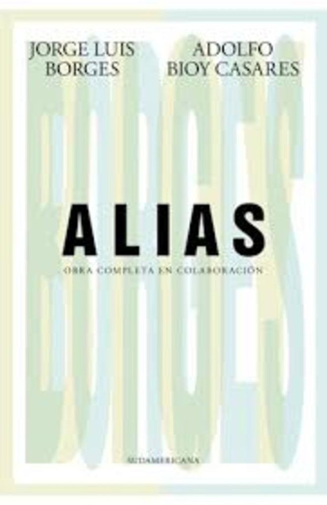 ALIAS. Obra completa en colaboracion | BORGES, BIOY CASARES
