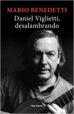 DANIEL VIGLIETTI , DESALAMBRANDO Rebaja 89 Bs. | MARIO BENEDETTI