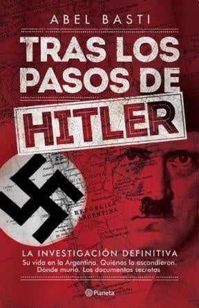 TRAS LOS PASOS DE HITLER | ABEL RICARDO BASTI