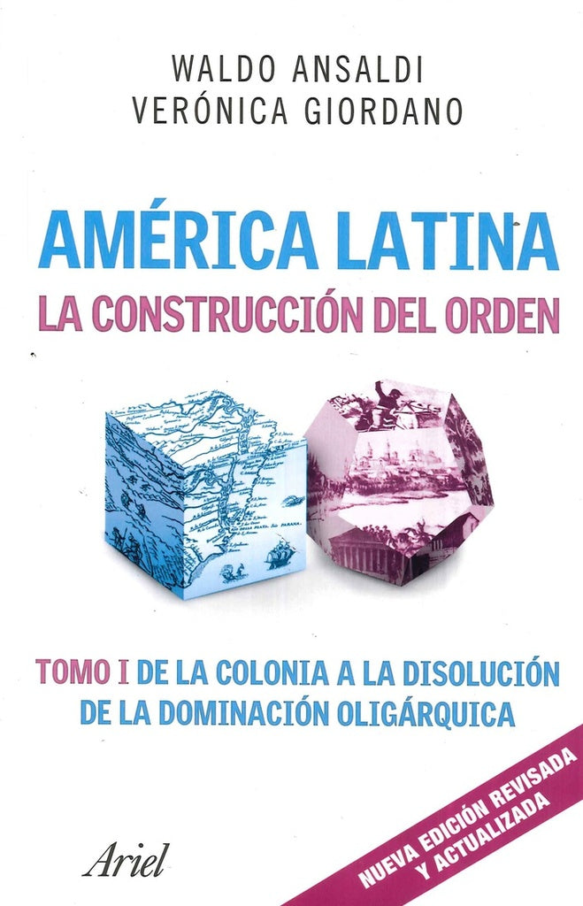 AMERICA LATINA. LA CONSTRUCCION DEL ORDEN. TOMO I | WALDO ANSALDI