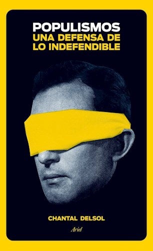 POPULISMOS. UNA DEFENSA DE LO INDEFENDIBLE | CHANTAL DELSOL