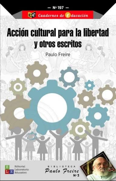 ACCION CULTURAL PARA LA LIBERTAD Y OTROS ESCRITOS | PAULO FREIRE