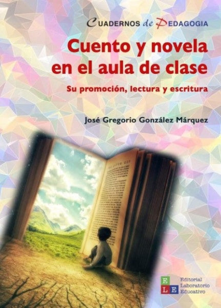 CUENTO Y NOVELA EN EL AULA DE CLASE. SU PROMOCION, LECTURA Y ESCRITURA | JOSEGREGORIOGONZALES MARQUEZ